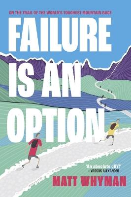 Failure is an Option: On the trail of the world’s toughest mountain race - Matt Whyman - cover