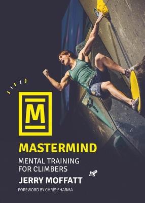 Mastermind: Mental training for climbers - Jerry Moffatt - cover