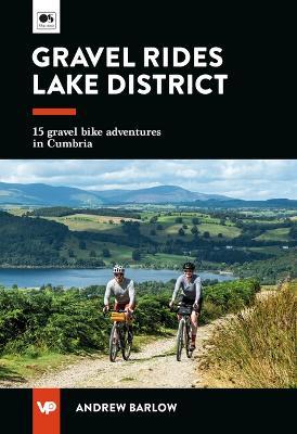 Gravel Rides Lake District: 15 gravel bike adventures in Cumbria - Andrew Barlow - cover