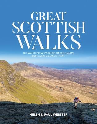 Great Scottish Walks: The Walkhighlands guide to Scotland's best long-distance trails - Helen Webster,Paul Webster - cover