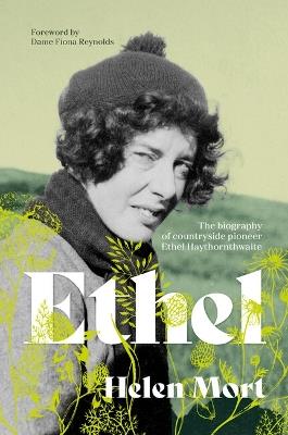 Ethel: The biography of countryside pioneer Ethel Haythornthwaite - Helen Mort - cover