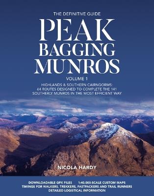 Peak Bagging Munros Volume 1: Highlands & southern Cairngorms: 64 routes designed to complete the 141 southerly Munros in the most efficient way - Nicola Hardy - cover