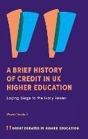 A Brief History of Credit in UK Higher Education: Laying Siege to the Ivory Tower