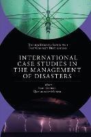 International Case Studies in the Management of Disasters: Natural - Manmade Calamities and Pandemics - cover