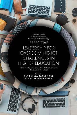 Effective Leadership for Overcoming ICT Challenges in Higher Education: What Faculty, Staff and Administrators Can Do to Thrive Amidst the Chaos - cover