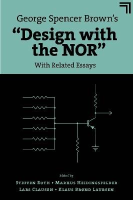 George Spencer Brown’s “Design with the NOR”: With Related Essays - cover