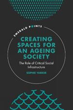 Creating Spaces for an Ageing Society: The Role of Critical Social Infrastructure