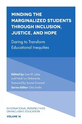 Minding the Marginalized Students Through Inclusion, Justice, and Hope: Daring to Transform Educational Inequities - cover