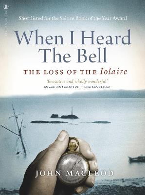 When I Heard the Bell: The Loss of the Iolaire - John MacLeod - cover