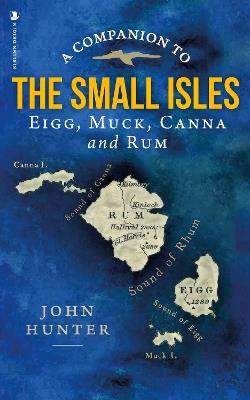A Companion to the Small Isles: Eigg, Muck, Canna and Rum - John Hunter - cover