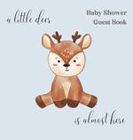 A little deer, is nearly here baby shower guest book (hardback)