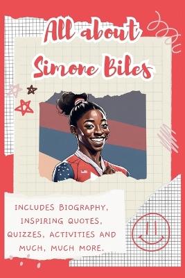 All About Simone Biles: Includes 70 Facts, Inspiring Quotes, Quizzes, activities and much, much more. - Lulu and Bell - cover