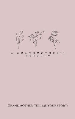 A Grandmother's Journey: Grandmother, tell me your story? - Lulu and Bell - cover