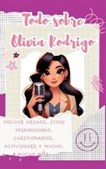 Todo sobre Olivia Rodrigo (tapa dura): Incluye hechos, citas inspiradoras, cuestionarios, actividades y mucho, mucho más.