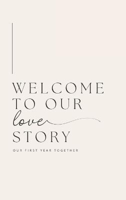 Welcome to Our Love Story ( Our First Year Together) - Lulu and Bell - cover