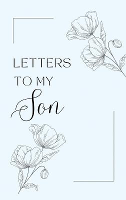 Letters to My Son: A collection of memories and timeless wisdom (hardback) - Lulu and Bell - cover
