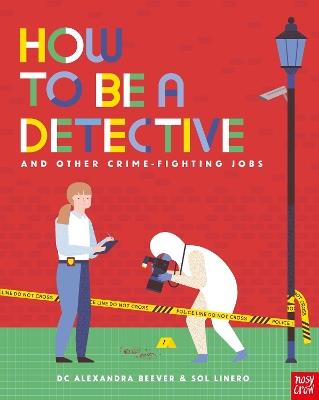 How to be a Detective and Other Crime-Fighting Jobs - DC Alexandra Beever - cover