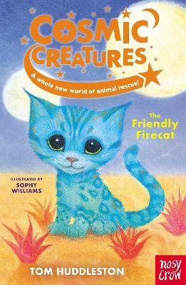 Cosmic Creatures: The Friendly Firecat - Tom Huddleston - cover