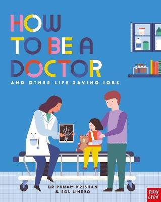How to Be a Doctor and Other Life-Saving Jobs - Punam Krishan - cover