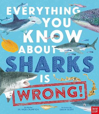 Everything You Know About Sharks is Wrong! - Dr Nick Crumpton - cover