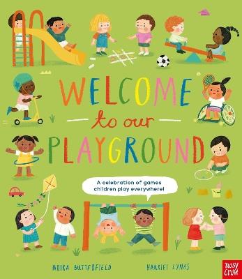 Welcome to Our Playground: A celebration of games children play everywhere - Moira Butterfield - cover