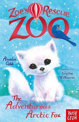 Zoe's Rescue Zoo: The Adventurous Arctic Fox - Amelia Cobb - cover