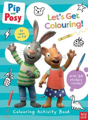 Pip and Posy: Let's Get Colouring! - Nosy Crow Ltd - cover