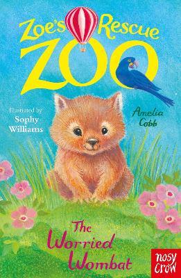 Zoe's Rescue Zoo: The Worried Wombat - Amelia Cobb - cover