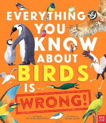 Everything You Know About Birds is Wrong! - Dr Nick Crumpton - cover