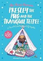 Presley the Pug and the Tranquil Teepee: A Story to Help Kids Relax and Self-Regulate - Karen Treisman - cover