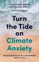 Turn the Tide on Climate Anxiety: Sustainable Action for Your Mental Health and the Planet