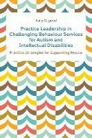 Practice Leadership in Challenging Behaviour Services for Autism and Intellectual Disabilities: Practical Strategies for Supporting People - Tony Osgood - cover