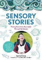 Sensory Stories to Support Additional Needs: Making Narratives Accessible Through the Senses - Joanna Grace - cover