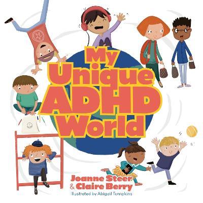 My Unique ADHD World - Joanne Steer,Claire Berry - cover