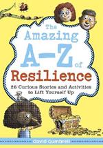 The Amazing A-Z of Resilience: 26 Curious Stories and Activities to Lift Yourself Up