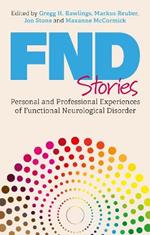 FND Stories: Personal and Professional Experiences of Functional Neurological Disorder