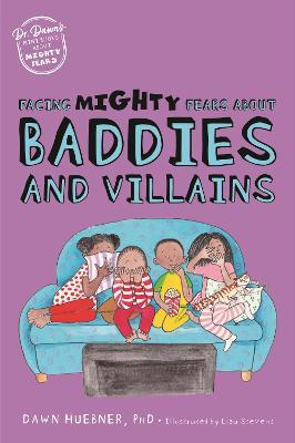Facing Mighty Fears About Baddies and Villains - Dawn Huebner - cover