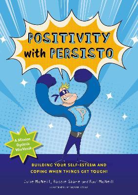 Mission Dyslexia: Positivity with Persisto: Building Your Self-Esteem and Coping When Things Get Tough! - Julie McNeill,Paul McNeill - cover
