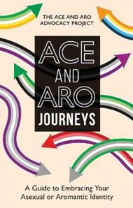 Ace and Aro Journeys: A Guide to Embracing Your Asexual or Aromantic Identity