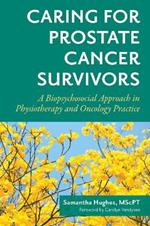 Caring for Prostate Cancer Survivors: A Biopsychosocial Approach in Physiotherapy and Oncology Practice