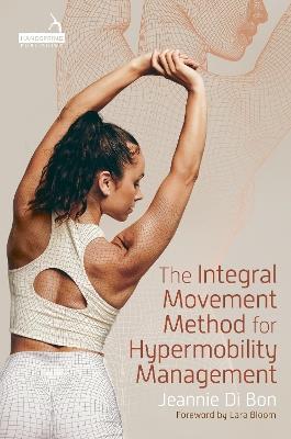 The Integral Movement Method for Hypermobility Management - Jeannie Di Bon - cover