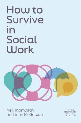 How to Survive in Social Work - Neil Thompson,John McGowan - cover