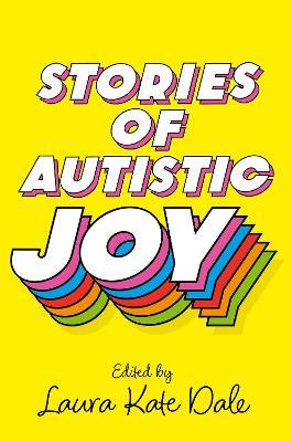 Stories of Autistic Joy - Laura Kate Dale - cover