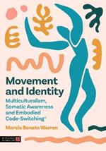 Movement and Identity: Multiculturalism, Somatic Awareness and Embodied Code-Switching®