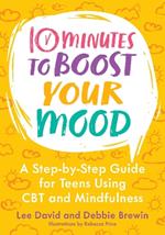 10 Minutes to Boost Your Mood: A Step-by-Step Guide for Teens Using CBT and Mindfulness