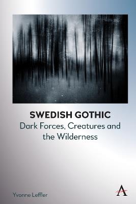 Swedish Gothic: Landscapes of Untamed Nature - Yvonne Leffler - cover