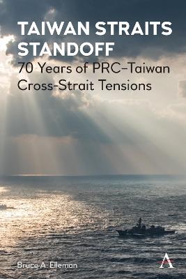 Taiwan Straits Standoff: 70 Years of PRC–Taiwan Cross-Strait Tensions - Bruce A. Elleman - cover