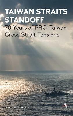 Taiwan Straits Standoff: 70 Years of PRC–Taiwan Cross-Strait Tensions - Bruce A. Elleman - cover