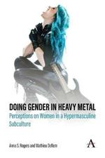 Doing Gender in Heavy Metal: Perceptions on Women in a Hypermasculine Subculture