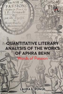 Quantitative Literary Analysis of the Works of Aphra Behn: Words of Passion - Laura L. Runge - cover
